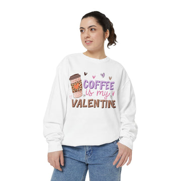 Coffee is my Valentine Sweatshirt