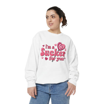 I’m a Sucker for You! Sweatshirt