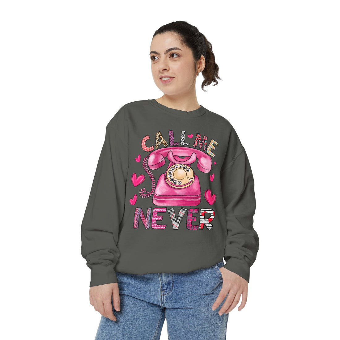 Call Me Never Sweatshirt